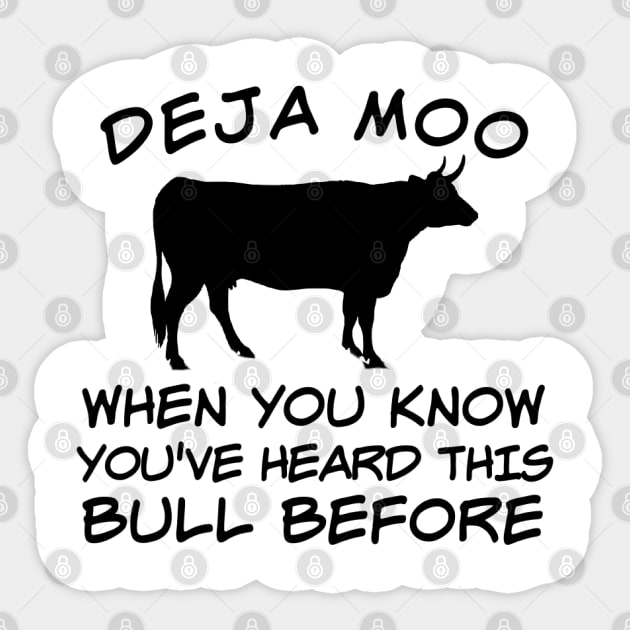 DEJA MOO When You Know You Heard This Bull Before Sticker by screamingfool